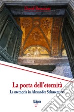 La porta dell'eternità. La memoria in Alexander Schmemann libro