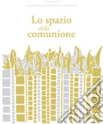 Lo spazio della comunione. I mosaici del Santuario Nazionale di San Giovanni Paolo II libro