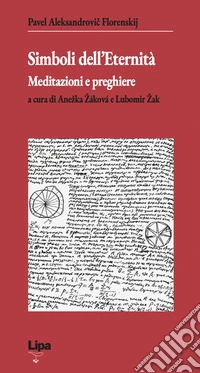 Simboli dell'eternità. Meditazioni e preghiere