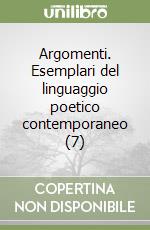 Argomenti. Esemplari del linguaggio poetico contemporaneo (7) libro