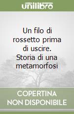 Un filo di rossetto prima di uscire. Storia di una metamorfosi