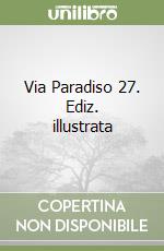 Via Paradiso 27. Ediz. illustrata libro