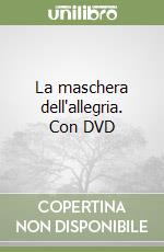 La maschera dell'allegria. Con DVD