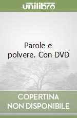 Parole e polvere. Con DVD