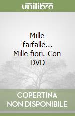 Mille farfalle... Mille fiori. Con DVD