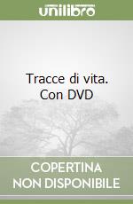 Tracce di vita. Con DVD