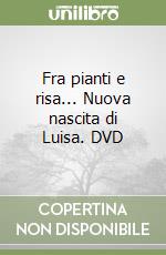 Fra pianti e risa... Nuova nascita di Luisa. DVD libro