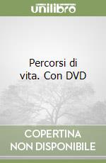 Percorsi di vita. Con DVD libro