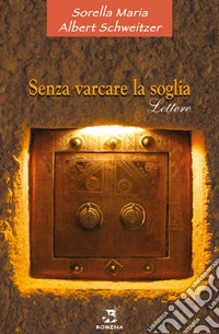 Senza varcare la soglia. Lettere libro
