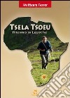Tsela Tsoeu. Ritorno in Lesotho. Con CD Audio libro