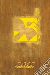 Ogni giorno. Agenda 2012 libro