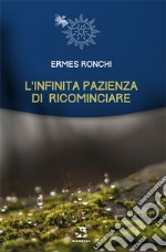 L'infinita pazienza di ricominciare