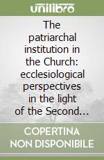 The patriarchal institution in the Church: ecclesiological perspectives in the light of the Second Vatican Council