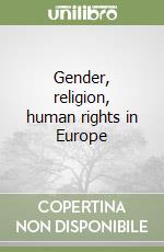 Gender, religion, human rights in Europe libro