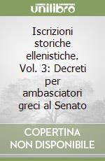 Iscrizioni storiche ellenistiche. Vol. 3: Decreti per ambasciatori greci al Senato libro