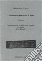 Le relazioni diplomatiche di Roma. Vol. 2: Dall'intervento in Sicilia fino alla invasione annibalica (264-216 a. C.) libro