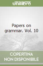 Papers on grammar. Vol. 10 libro