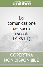 La comunicazione del sacro (secoli IX-XVIII) libro