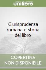 Giurisprudenza romana e storia del libro libro