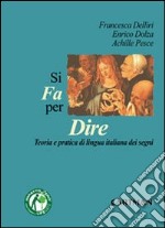 Si fa per dire. Teorie e pratiche di lingua italiana dei segni libro