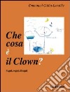 Che cosa è il clown? Segni, sogni disegni libro di Gallot-Lavallée Emmanuel