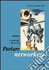 Parlare networkese. Ambienti e terminologia nel web 2.0 libro