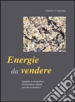 Energie da vendere. Appunti su tecnosfera, metabolismo urbano, crescita economica