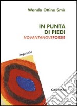 In punta di piedi. Novantanove poesie libro