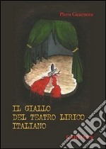 Il giallo del teatro lirico italiano libro