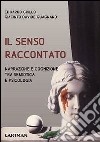 Il senso raccontato. Narrazione e cognizione tra semiotica e psicologia libro