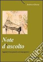 Note d'ascolto. Appunti di un pianista accompagnatore libro