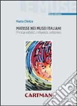 Matisse nei musei italiani. Principi estetici, inflenze, collezioni