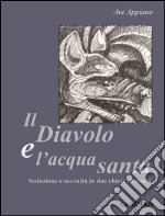 Il diavolo e l'acqua santa. Seduzione e oscenità in due chiese di Aosta libro