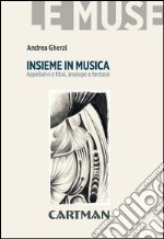 Insieme in musica. Appellativi e titoli, analogie e fantasie libro