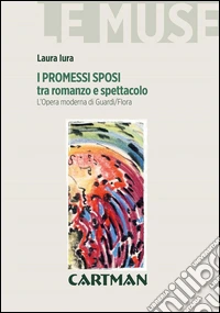 I promessi sposi tra romanzo e spettacolo. L'opera moderna di Guardì/Flora libro