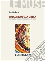 Lo sguardo della critica. I conoscitori d'arte in Italia tra XIX e XX secolo libro