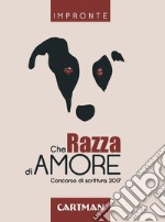 Che razza di amore. Concorso di scrittura 2017 libro