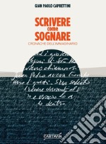 Scrivere come sognare. Cronache dell'immaginario libro