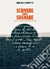 Scrivere come sognare. Cronache dell'immaginario libro