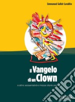 Il vangelo di un clown e altre sessantatré e mezzo storie zen libro