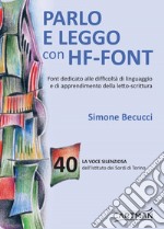 La voce silenziosa dell'Istituto dei Sordi di Torino. Vol. 40: Parlo e leggo con HF-Font libro