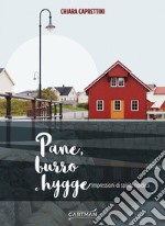 Pane, burro e hygge. Impressioni di spirito nordico libro