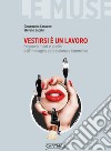 Vestirsi è un lavoro. Empowerment e analisi dell'immagine professionale femminile libro