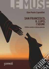 San Francesco, il lupo, i segni. Ordine cosmico e divina amicizia libro