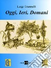 Oggi, ieri, domani libro di Giannelli Luigi