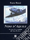 Nido d'aquile. Storia dell'aeronautica nell'Agro Pontino libro di Rossi Euro