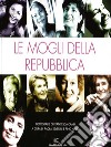 Le mogli della Repubblica libro