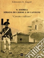 S. Andrea strada di chiese e di cannoni. «Casotto militare» libro