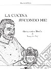 La cucina secondo me! Storie, ricette e filosofia di Benny the Chef! libro