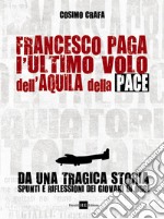 Francesco Paga. L'ultimo volo dell'aquila della pace libro